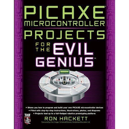 PICAXE Microcontroller Projects for the Evil Genius